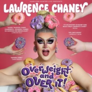 EDINBURGH 2023: Review: LAWRENCE CHANEY �" OVERWEIGHT AND OVER IT!, Saint Stephens S Photo