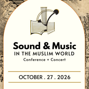 SOUND AND MUSIC IN THE MUSLIM WORLD Conference to be Held at New England Conservatory Photo