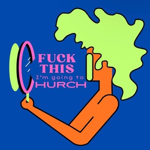 F*CK THIS, IM GOING TO CHURCH To Run At Virginia-Highland Church UCC In March Photo