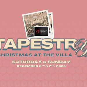 Houston Chamber Choir To Present TAPESTRY: CHRISTMAS AT THE VILLA At The Chapel Of Vi Photo