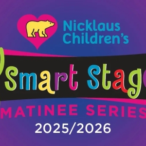 2025/2026 Nicklaus Children's Smart Stage Matinee Series Announced for The Broward Ce