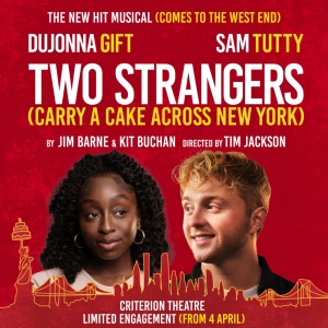 Onsale Now: The West End Transfer of TWO STRANGERS (CARRY A CAKE ACROSS NEW YORK)
