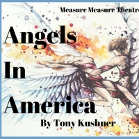 Measure for Measure Theatre Presents ANGELS IN AMERICA Free Virtual Reading (CANCELLED)