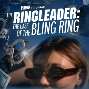 Video: HBO Drops THE RINGLEADER: THE CASE OF THE BLING RING Trailer Photo