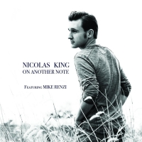 BWW CD Review: Nicolas King ON ANOTHER NOTE Strikes The Right Chord Photo