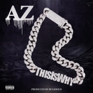 AZ Releases New Single 'This Is Why' & Ahead of New Album 'Truth Be Told' Photo