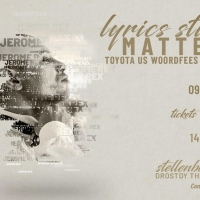LYRICS STILL MATTER is Coming To The Toyota Stellenbosch University Woordfees