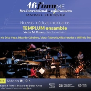 Templum Ensamble Participa En El Fimnme Con El Programa Nuevas Músicas Mexicanas En L