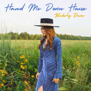 Kimberly Dawn Releases New Single Hand Me Down House Photo