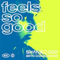 Shane Codd & Bryn Christopher Debut New Single 'Feels So Good' Photo