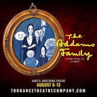 Torrance Theatre Company Presents THE ADDAMS FAMILY, August 6 - 13