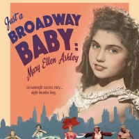 Short Documentary JUST A BROADWAY BABY: MARY ELLEN ASHLEY Makes NYC Premiere Video