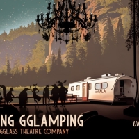 Lookingglass Theatre Announces UnGALA Going Gglamping Fundraiser