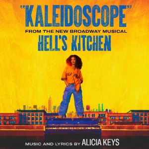 Listen: HELL'S KITCHEN Debuts Original New Song 'Kaleidoscope' by Alicia Keys Video