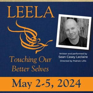 Sean Casey Leclaires LEELA: TOUCHING OUR BETTER SELVES to be Presented at TheaterLab Photo
