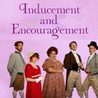 INDUCEMENT AND ENCOURAGEMENT Comes to the Zephyr Theatre