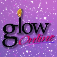 BWW Previews: Glow Lyric Theatre Introduces GLOW ONLINE