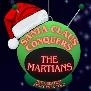 Culver City Public Theatre to Presents SANTA CLAUS CONQUERS THE MARTIANS: THE GREATES Video