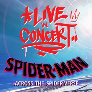 SPIDER-MAN: ACROSS THE SPIDER-VERSE LIVE IN CONCERT Announces U.S. Tour Dates