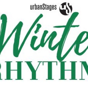 Urban Stages to Present 15th Annual WINTER RHYTHMS Featuring 22 Shows and Over 100…
