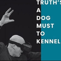 US Premiere of TRUTH'S A DOG MUST BE A KENNEL to Open at SoHo Playhouse This Month