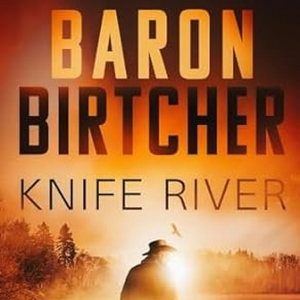 Baron Birtcher to Release New Book KNIFE RIVER This Month