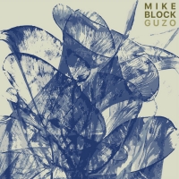 Mike Block Announces New World Music LP GUZO, Releases First Single 'Expression Of Co Photo
