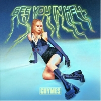Chymes Releases New Single 'See You In Hell'
