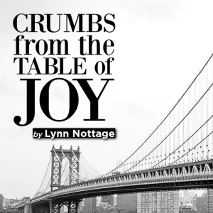 Lantern Theater Company to Continue 30th Anniversary Season With CRUMBS FROM THE TABLE OF JOY By Lynn Nottage