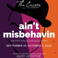 Interview: Gerry McIntyre Gushes Over AIN'T MISBEHAVIN' at The Encore Musical Theatre Company!