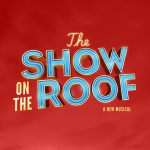 THE SHOW ON THE ROOF to Have UK Premiere in 2025 Photo