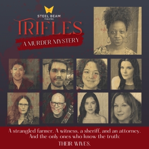 Steel Beam Theatre to Present TRIFLES: A MURDER MYSTERY by Susan Glaspell