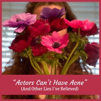 Student Blog: a?oeActors Can't Have Acnea?? (And Other Lies I've Believed)
