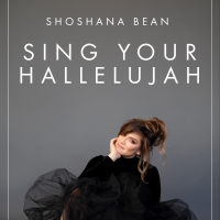 Gavin Creel, Jeremy Jordan & More Will Join Shoshana Bean for SING YOUR HALLELUJAH…