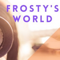BWW Blog: Local Arts Organizations Pivot to New Models - Frosty's World #2 Photo