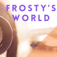 BWW Blog: Local Arts Organizations Pivot to New Models - Frosty's World #2