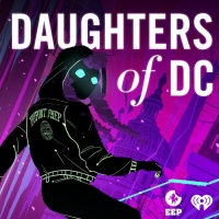 DAUGHTERS OF DC, New Teen Political Thriller Podcast, Launches Today Video