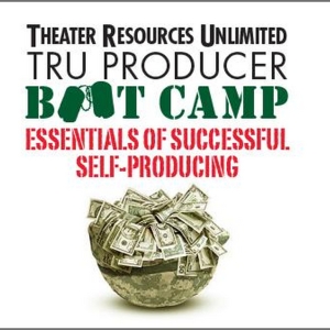 Theater Resources Unlimited to Present TRU Producer Bootcamp: Essentials Of Successfu Photo