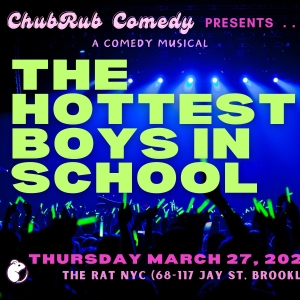 ChubRub Comedy To Present THE HOTTEST BOYS IN SCHOOL Photo