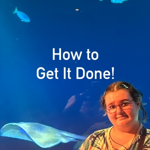 Student Blog: How to Get It Done! Photo
