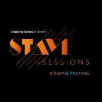 Celebrity Series Of Boston Announces STAVE SESSIONS Streaming Festival Daily Lineup