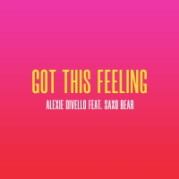 Alexie Divello Releases New Single 'Got This Feeling' Photo