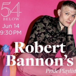 Robert Bannon to Celebrate Pride at 54 Below in June