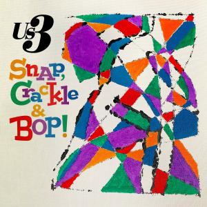 US3 Releases SNAP, CRACKLE & BOP Album Photo