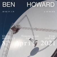 Ben Howard Global Livestream at Goonhilly Earth Station This Thursday, April 8 Video