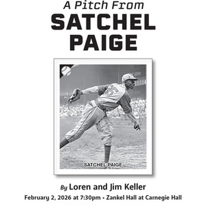 A PITCH FROM SATCHEL PAIGE to be Presented at Zankel Hall at Carnegie Hall