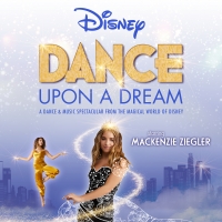 DISNEY DANCE UPON A DREAM Starring Mackenzie Ziegler is Coming to Orleans Arena Photo