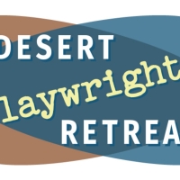 Desert Playwrights' Retreat Expands & Adds Team Members Photo