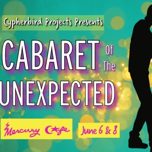 Cypherbird Projects to Bring CABARET OF THE UNEXPECTED To The Denver Fringe Festival