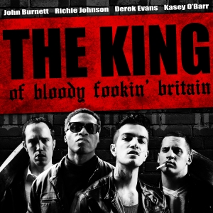 THE KING OF BLOODY FOOKIN' BRITAIN to be Released On TVOD in April Video